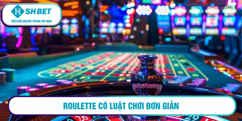 Roulette - Trò chơi thưởng lớn online kiếm tiền nhanh 7 Roulette có luật chơi đơn giản